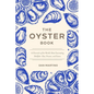 The Oyster Book: A Chronicle of the World's Most Fascinating Shellfish--Past, Present, and Future
