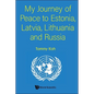 My Journey of Peace to Estonia, Latvia, Lithuania and Russia