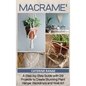 Macramé: A step-by-step guide with 29 projects to create stunning plant hanger backdrops and wall art