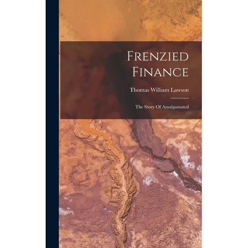 Frenzied Finance: The Story Of Amalgamated