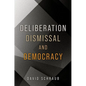 Deliberation, Dismissal, and Democracy