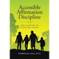 Accessible Affirmation Discipline: And a History of Discipline Theory