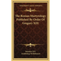 The Roman Martyrology Published By Order Of Gregory XIII