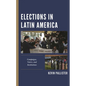 Elections in Latin America: Campaigns, Voters, and Institutions