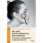 Dry Skin, Atopic Dermatitis, and Psoriasis in Cosmetic Dermatology & Skincare Practice
