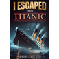 I Escaped The Titanic: The Sinking of the Titanic, 1912