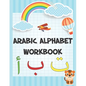 Arabic Alphabet workbook: Arabic Preschool Workbook for Kids to learn Arabic writing and Arabic letter tracing