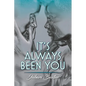 It's Always Been You