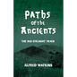 Paths of the Ancients: Alfred Watkins' the Old Straight Track