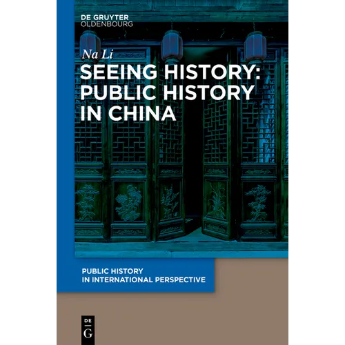 Seeing History: Public History in China