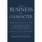 The Business of Character: Accelerate Business Growth with Vibrant Culture and Intentional Character