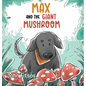 Max and the Giant Mushroom