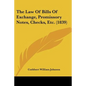 The Law Of Bills Of Exchange, Promissory Notes, Checks, Etc. (1839)
