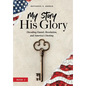 My Story, His Glory: Decoding Daniel, Revelation, and America's Destiny