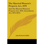 The Married Women's Property Act, 1870: And The Married Women's Property Act, 1870, Amendment Act, 1874 (1875)