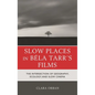 Slow Places in Béla Tarr's Films: The Intersection of Geography, Ecology, and Slow Cinema