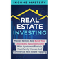 Real Estate Investing: Master Rentals And Build Your Empire And Passive Income With Apartment Rentals, Multifamily Homes And Commercial Real