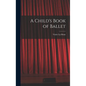 A Child's Book of Ballet