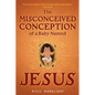 The Misconceived Conception of a Baby Named Jesus