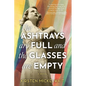 The Ashtrays Are Full and the Glasses Are Empty