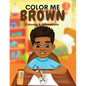 Color Me Brown: A Coloring & Affirmations Book that Celebrates Young Brown Girls