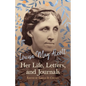 Louisa May Alcott: Her Life, Letters, and Journals