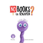 No Books For Benjamin?