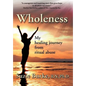 Wholeness: My Healing Journey from Ritual Abuse