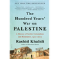 The Hundred Years' War on Palestine: A History of Settler Colonialism and Resistance, 1917-2017