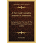 A New And Complete System Of Arithmetic: Composed For The Use Of The Citizens Of The United States (1809)