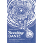 Tweeting Dante: One Hundred Days of Tweets from Dante's Divine Comedy