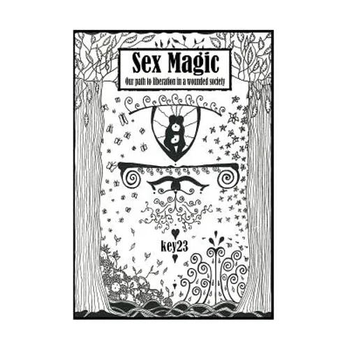 Sex Magic/ The guide: Our path to liberation in a wounded society