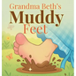 Grandma Beth's Muddy Feet