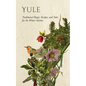 Yule: Traditional Magic, Recipes, and Tales for the Winter Solstice