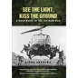 See The Light, Kiss The Ground: A Docu-Novel of the Vietnam War
