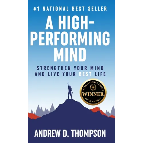 A High-Performing Mind: Strengthen Your Mind and Live Your Best Life