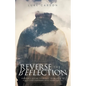 Reverse The Reflection: Properly seeing your past to be able to fully step forward into your future