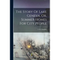 The Story Of Lake Geneva, Or, Summer Homes For City People