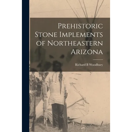 Prehistoric Stone Implements of Northeastern Arizona