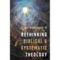 Rethinking Biblical and Systematic Theology