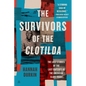 The Survivors of the Clotilda: The Lost Stories of the Last Captives of the American Slave Trade