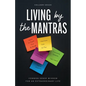 Living by the Mantras: Common Sense Wisdom for an Extraordinary Life
