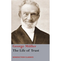 The Life of Trust: Being a Narrative of the Lord's Dealings with George Müller