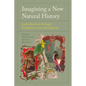 Imagining a New Natural History: Latin American Cultural Production in the Anthropocene