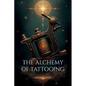 The Alchemy of Tattooing