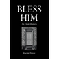 Bless Him: An Oral History