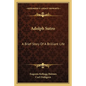Adolph Sutro: A Brief Story Of A Brilliant Life