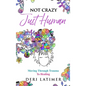 Not Crazy, Just Human: Moving Through Trauma To Healing