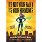 It's Not Your Fault It's Your Hormones: Amazing New Diet Program for Women