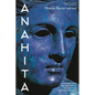 Anahita: A History and Reception of the Iranian Water Goddess